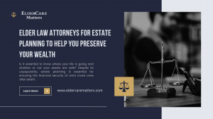 Elder Law Attorneys for Estate Planning to help you preserve your wealth